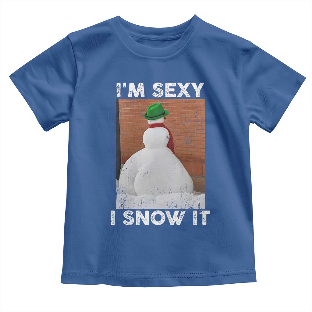 Sarcastic Snowman Toddler T Shirt Funny Christmas I'm Sexy and I Snow It TS10 Royal Blue Print Your Wear