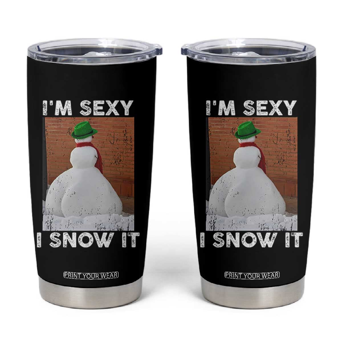 Sarcastic Snowman Tumbler Cup Funny Christmas I'm Sexy and I Snow It TS10 Black Print Your Wear