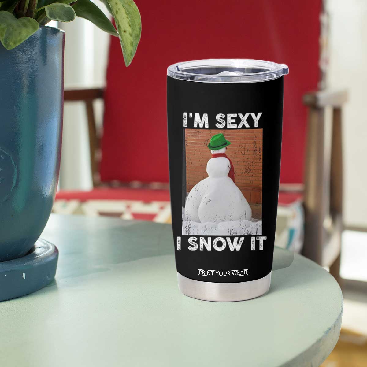 Sarcastic Snowman Tumbler Cup Funny Christmas I'm Sexy and I Snow It TS10 Print Your Wear