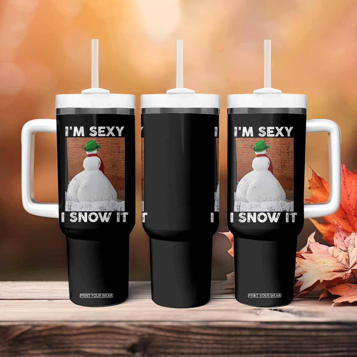 Sarcastic Snowman Tumbler With Handle Funny Christmas I'm Sexy and I Snow It TS10 Print Your Wear