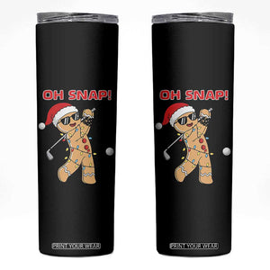 Oh Snap Gingerbreadman Golfer Skinny Tumbler Funny Golf Christmas Golfing Pajamas TS10 Black Print Your Wear