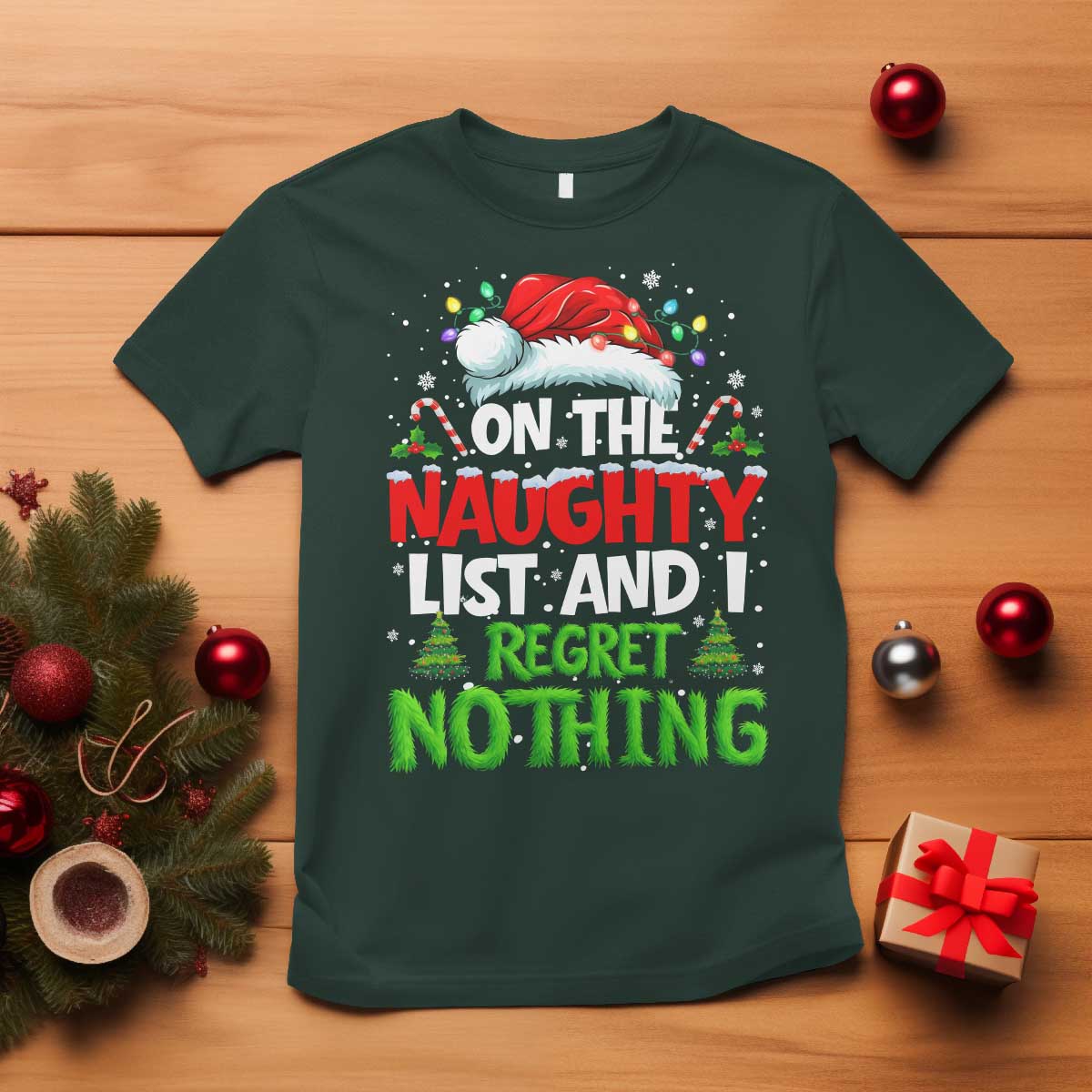 Funny Christmas T Shirt On The Naughty List I Regret Nothing TS10 Dark Forest Green Print Your Wear
