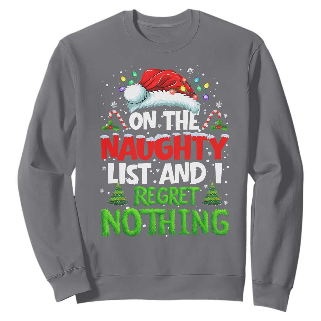 Funny Christmas Sweatshirt On The Naughty List I Regret Nothing TS10 Charcoal Print Your Wear