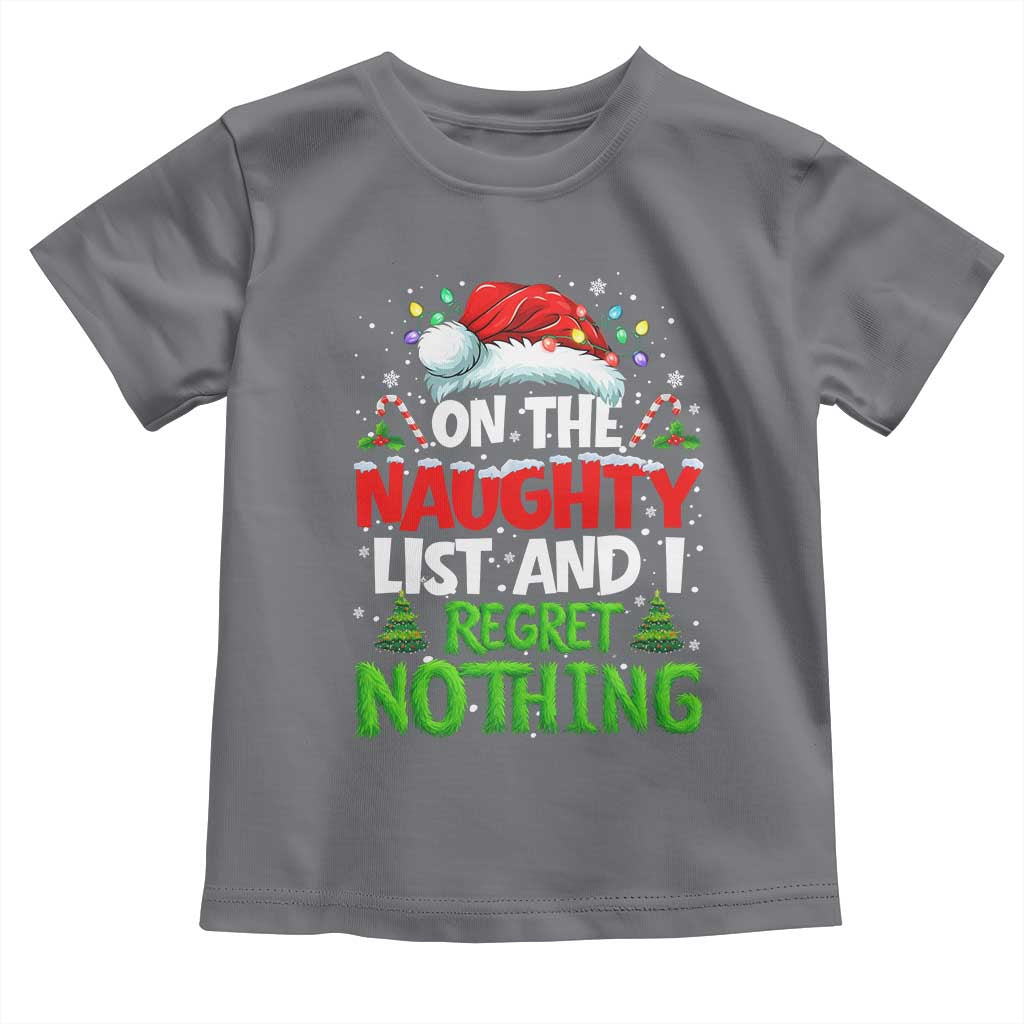 Funny Christmas Toddler T Shirt On The Naughty List I Regret Nothing TS10 Charcoal Print Your Wear