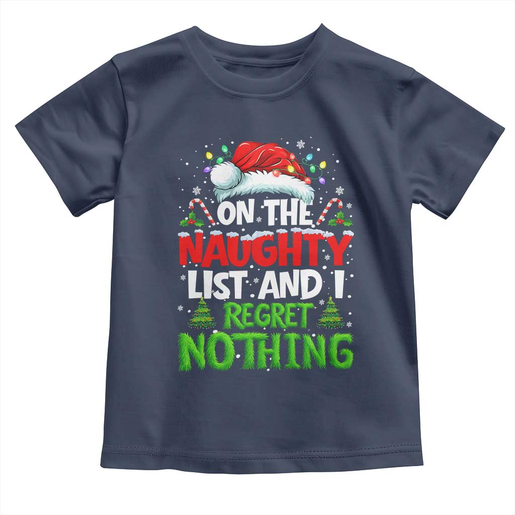 Funny Christmas Toddler T Shirt On The Naughty List I Regret Nothing TS10 Navy Print Your Wear