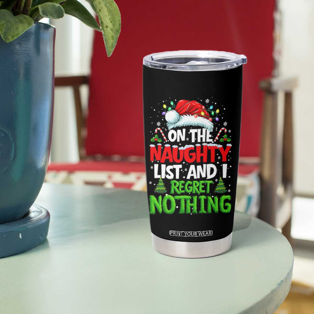 Funny Christmas Tumbler Cup On The Naughty List I Regret Nothing TS10 Print Your Wear