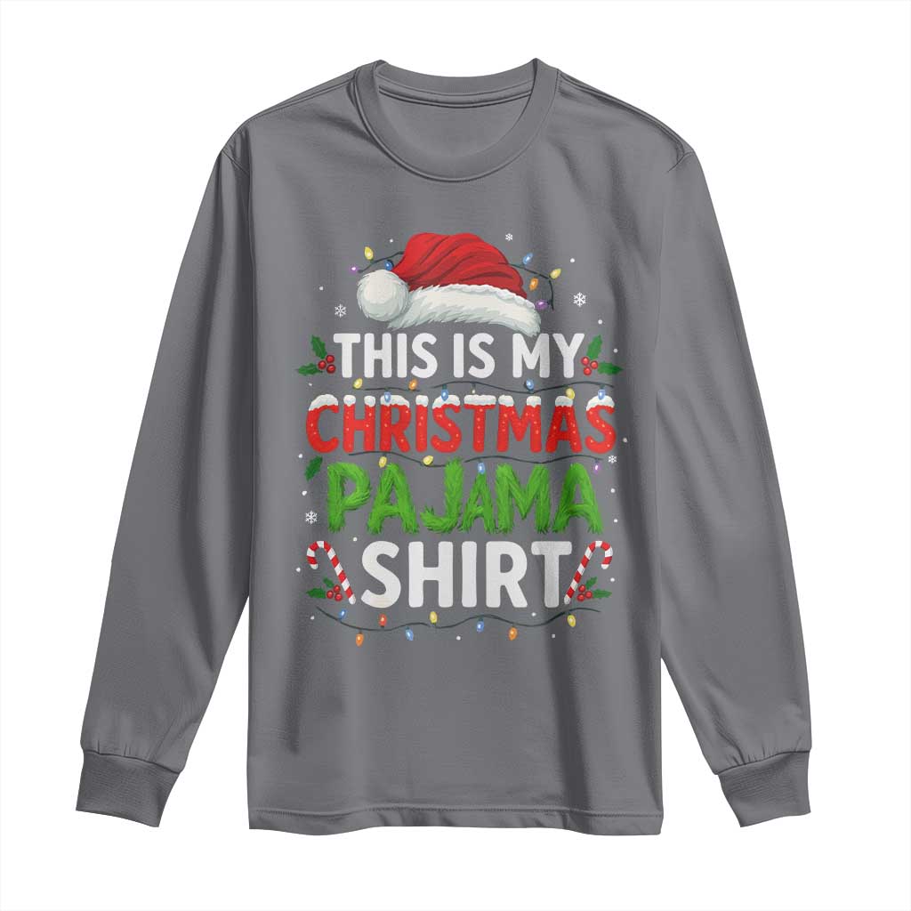 This Is My Christmas Pajama Long Sleeve Shirt Funny Xmas PJs TS10 Charcoal Print Your Wear
