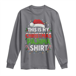 This Is My Christmas Pajama Long Sleeve Shirt Funny Xmas PJs TS10 Charcoal Print Your Wear