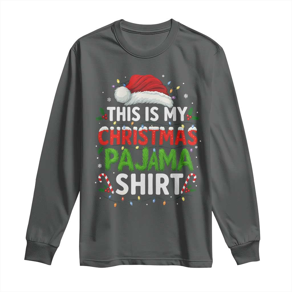 This Is My Christmas Pajama Long Sleeve Shirt Funny Xmas PJs TS10 Dark Heather Print Your Wear