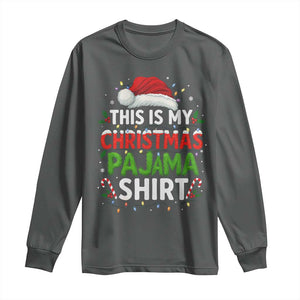 This Is My Christmas Pajama Long Sleeve Shirt Funny Xmas PJs TS10 Dark Heather Print Your Wear