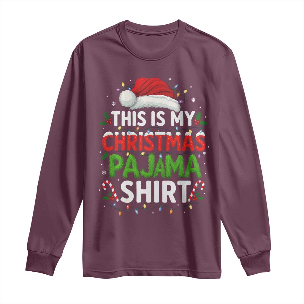 This Is My Christmas Pajama Long Sleeve Shirt Funny Xmas PJs TS10 Maroon Print Your Wear