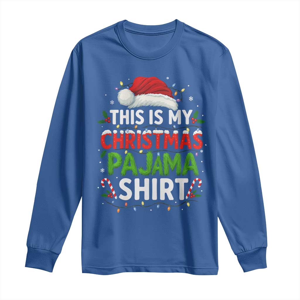 This Is My Christmas Pajama Long Sleeve Shirt Funny Xmas PJs TS10 Royal Blue Print Your Wear