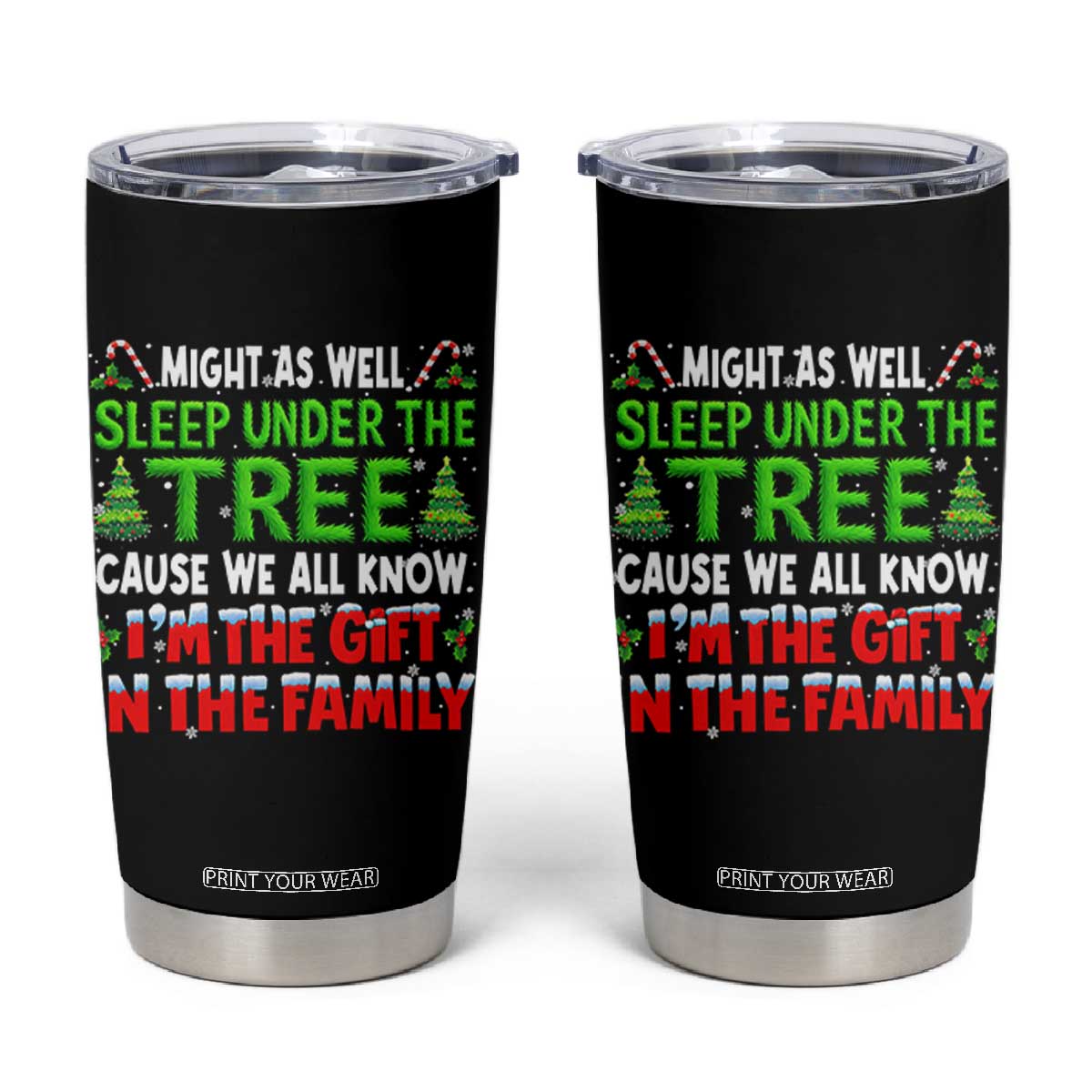 Funny Christmas Tumbler Cup I'm The Gift Family Pajama TS10 Black Print Your Wear