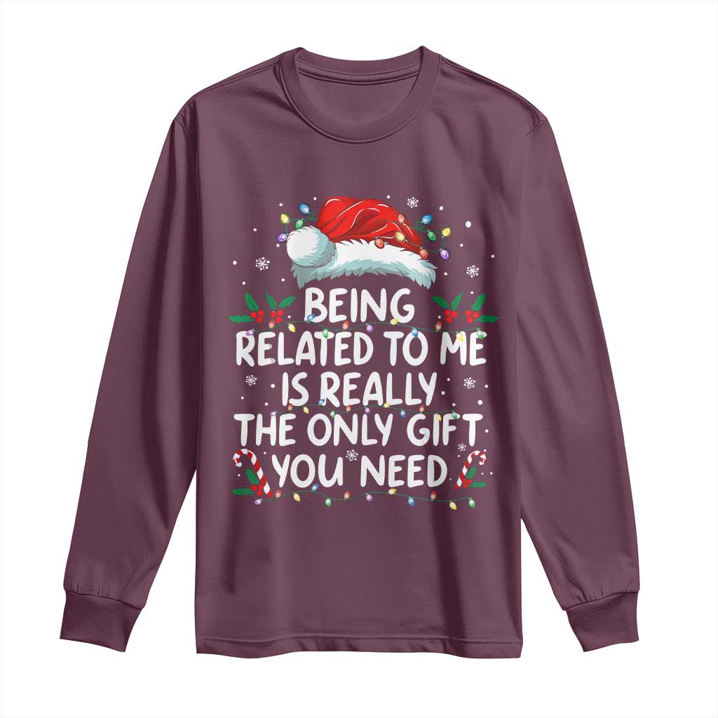 Being Related To Me Funny Christmas Long Sleeve Shirt Family Xmas Pajamas TS10 Maroon Print Your Wear