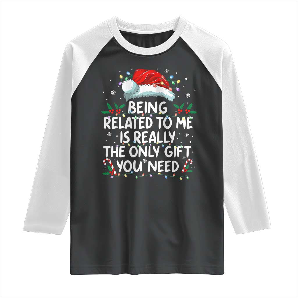 Being Related To Me Funny Christmas Raglan Shirt Family Xmas Pajamas TS10 Black White Print Your Wear