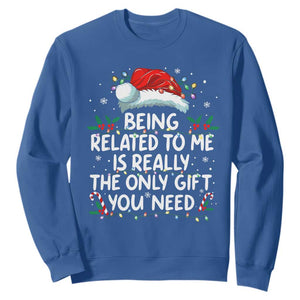 Being Related To Me Funny Christmas Sweatshirt Family Xmas Pajamas TS10 Royal Blue Print Your Wear