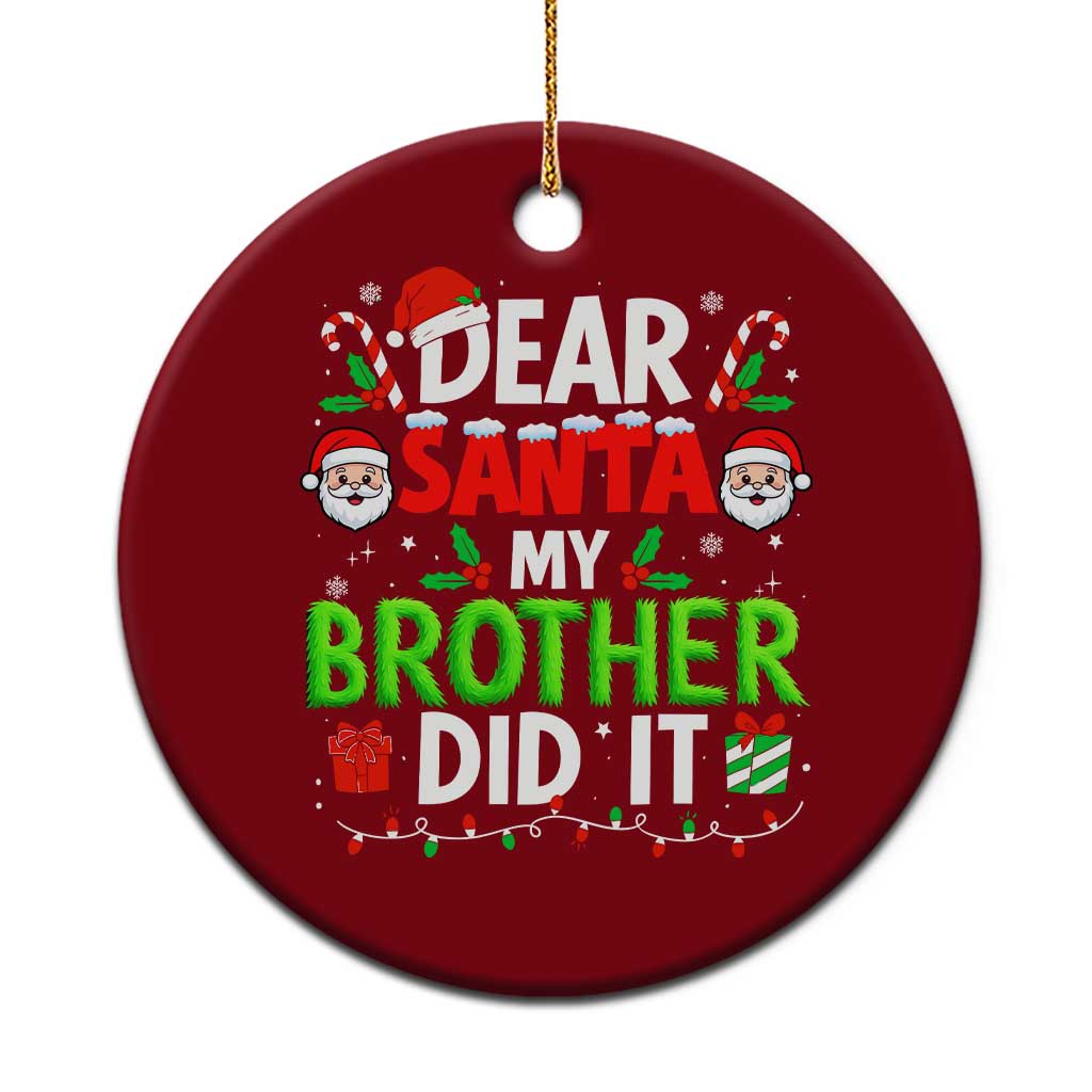 Dear Santa My Brother Did It Funny Christmas Ceramic Ornament Boys Girls Kids TS10 1pc Red Print Your Wear