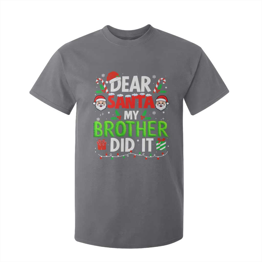Dear Santa My Brother Did It Funny Christmas T Shirt For Kid Boys Girls Kids - Print Your Wear