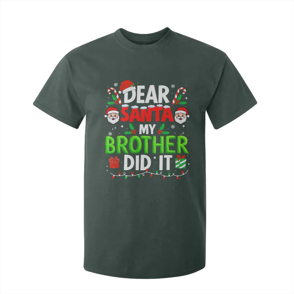 Dear Santa My Brother Did It Funny Christmas T Shirt For Kid Boys Girls Kids TS10 Dark Forest Green Print Your Wear