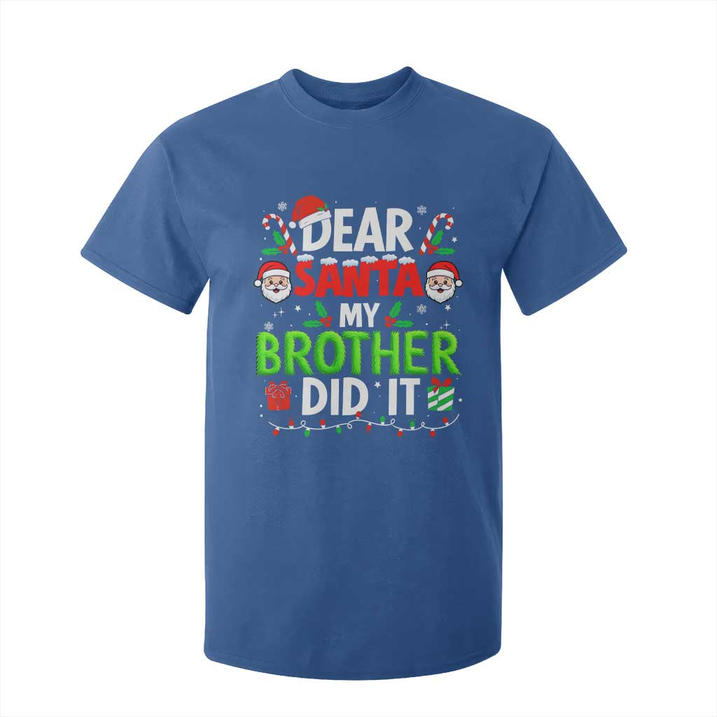 Dear Santa My Brother Did It Funny Christmas T Shirt For Kid Boys Girls Kids - Print Your Wear