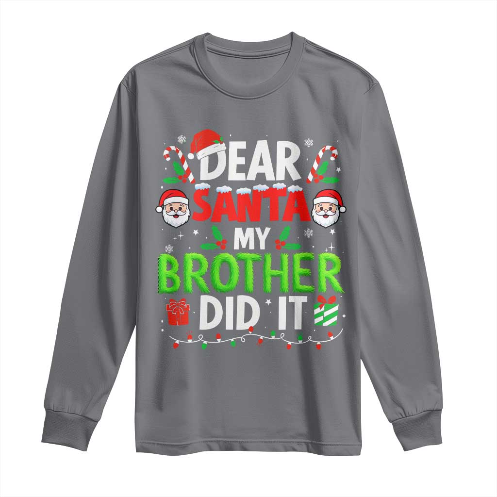 Dear Santa My Brother Did It Funny Christmas Long Sleeve Shirt Boys Girls Kids TS10 Charcoal Print Your Wear