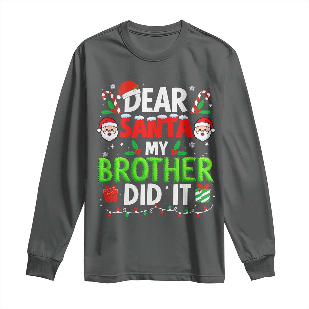 Dear Santa My Brother Did It Funny Christmas Long Sleeve Shirt Boys Girls Kids TS10 Dark Heather Print Your Wear