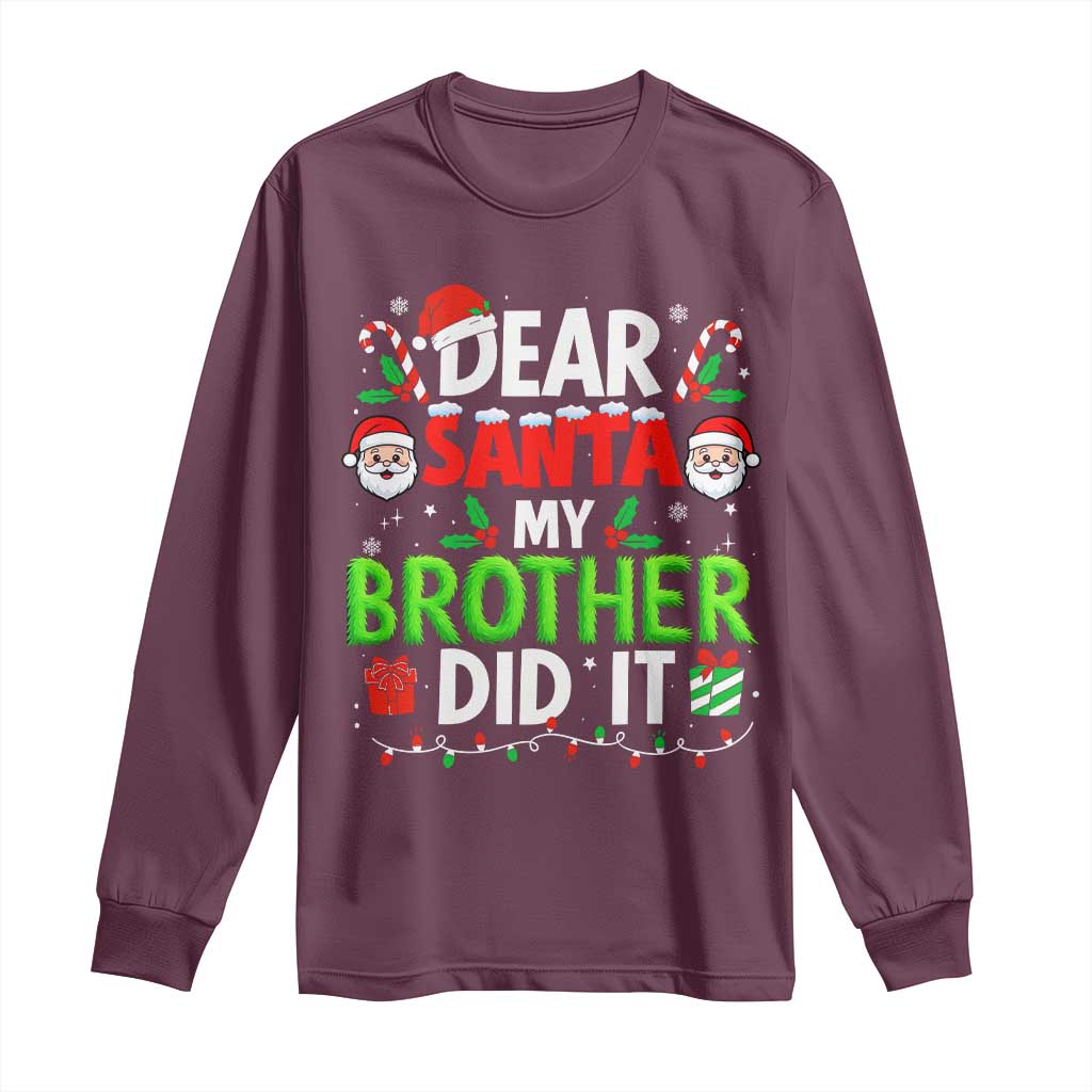 Dear Santa My Brother Did It Funny Christmas Long Sleeve Shirt Boys Girls Kids TS10 Maroon Print Your Wear