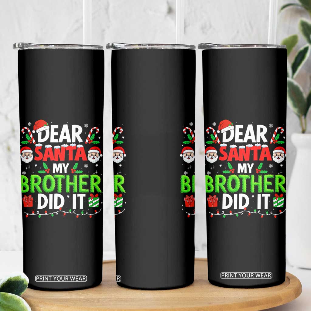 Dear Santa My Brother Did It Funny Christmas Skinny Tumbler Boys Girls Kids TS10 Print Your Wear