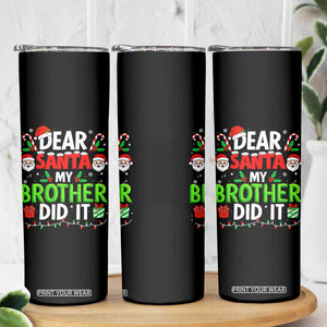 Dear Santa My Brother Did It Funny Christmas Skinny Tumbler Boys Girls Kids TS10 Print Your Wear