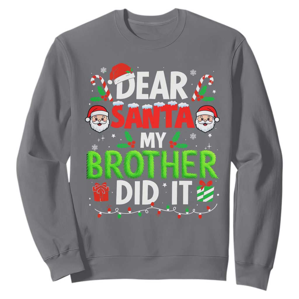 Dear Santa My Brother Did It Funny Christmas Sweatshirt Boys Girls Kids TS10 Charcoal Print Your Wear