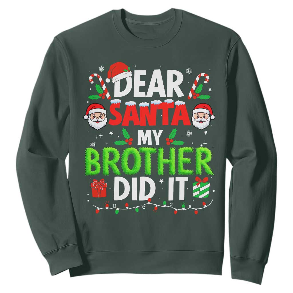 Dear Santa My Brother Did It Funny Christmas Sweatshirt Boys Girls Kids TS10 Dark Forest Green Print Your Wear