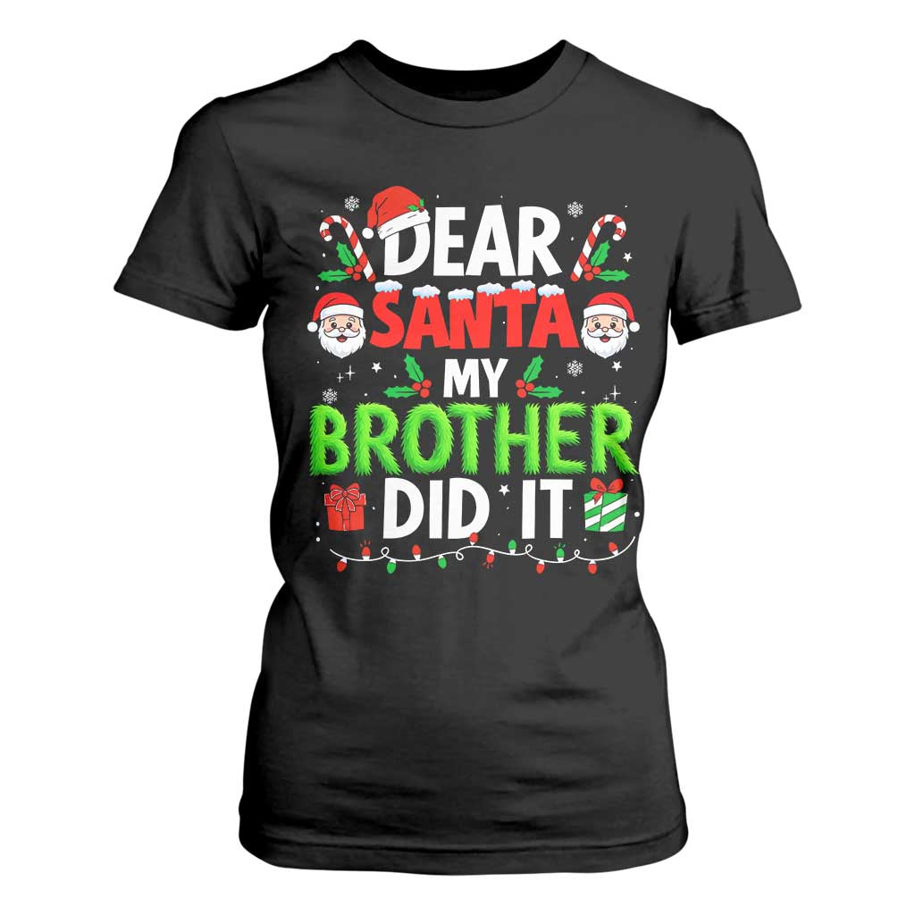 Dear Santa My Brother Did It Funny Christmas T Shirt For Women Boys Girls Kids - Print Your Wear