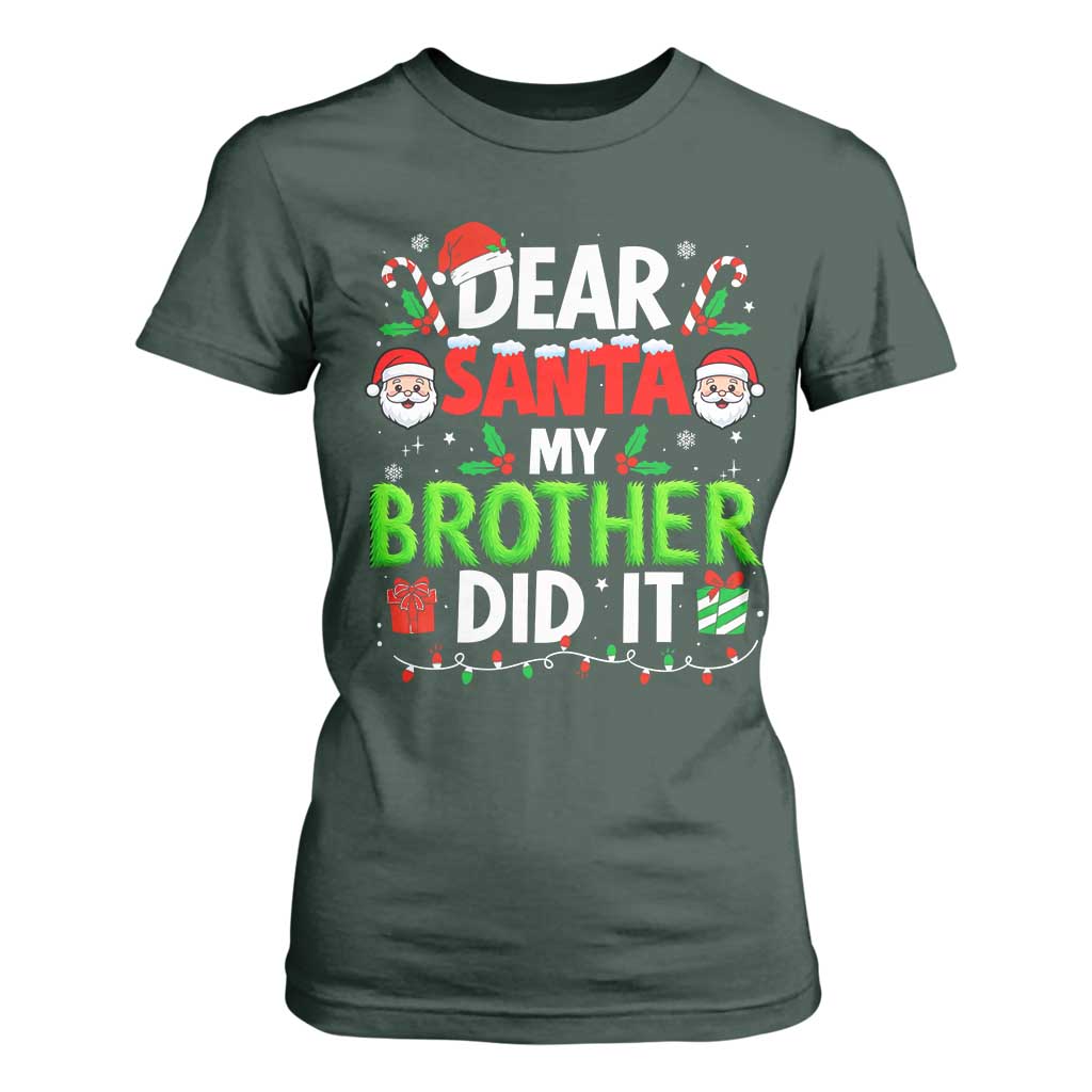 Dear Santa My Brother Did It Funny Christmas T Shirt For Women Boys Girls Kids TS10 Dark Forest Green Print Your Wear