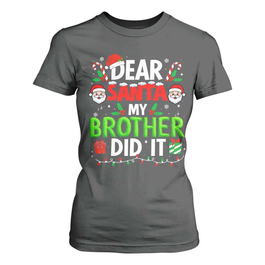 Dear Santa My Brother Did It Funny Christmas T Shirt For Women Boys Girls Kids TS10 Dark Heather Print Your Wear