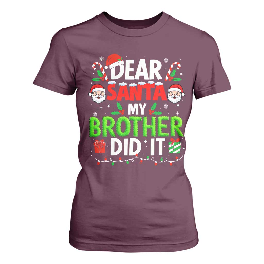 Dear Santa My Brother Did It Funny Christmas T Shirt For Women Boys Girls Kids TS10 Maroon Print Your Wear