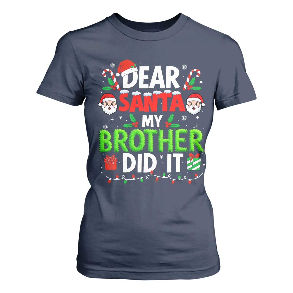 Dear Santa My Brother Did It Funny Christmas T Shirt For Women Boys Girls Kids TS10 Navy Print Your Wear