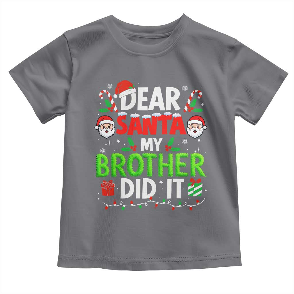 Dear Santa My Brother Did It Funny Christmas Toddler T Shirt Boys Girls Kids TS10 Charcoal Print Your Wear