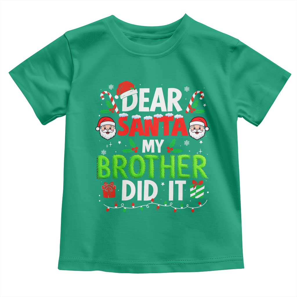 Dear Santa My Brother Did It Funny Christmas Toddler T Shirt Boys Girls Kids TS10 Irish Green Print Your Wear