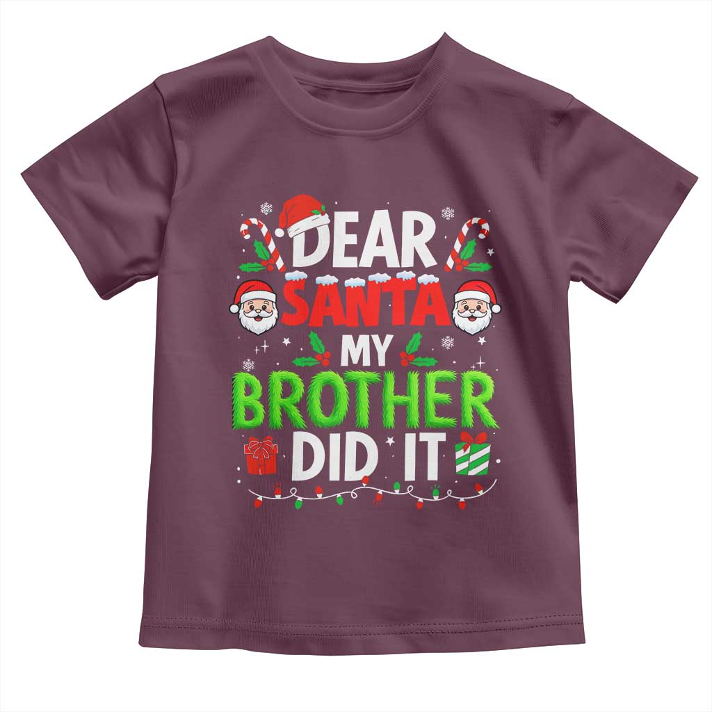 Dear Santa My Brother Did It Funny Christmas Toddler T Shirt Boys Girls Kids TS10 Maroon Print Your Wear