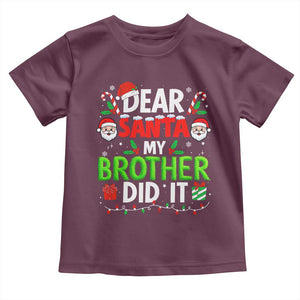 Dear Santa My Brother Did It Funny Christmas Toddler T Shirt Boys Girls Kids TS10 Maroon Print Your Wear