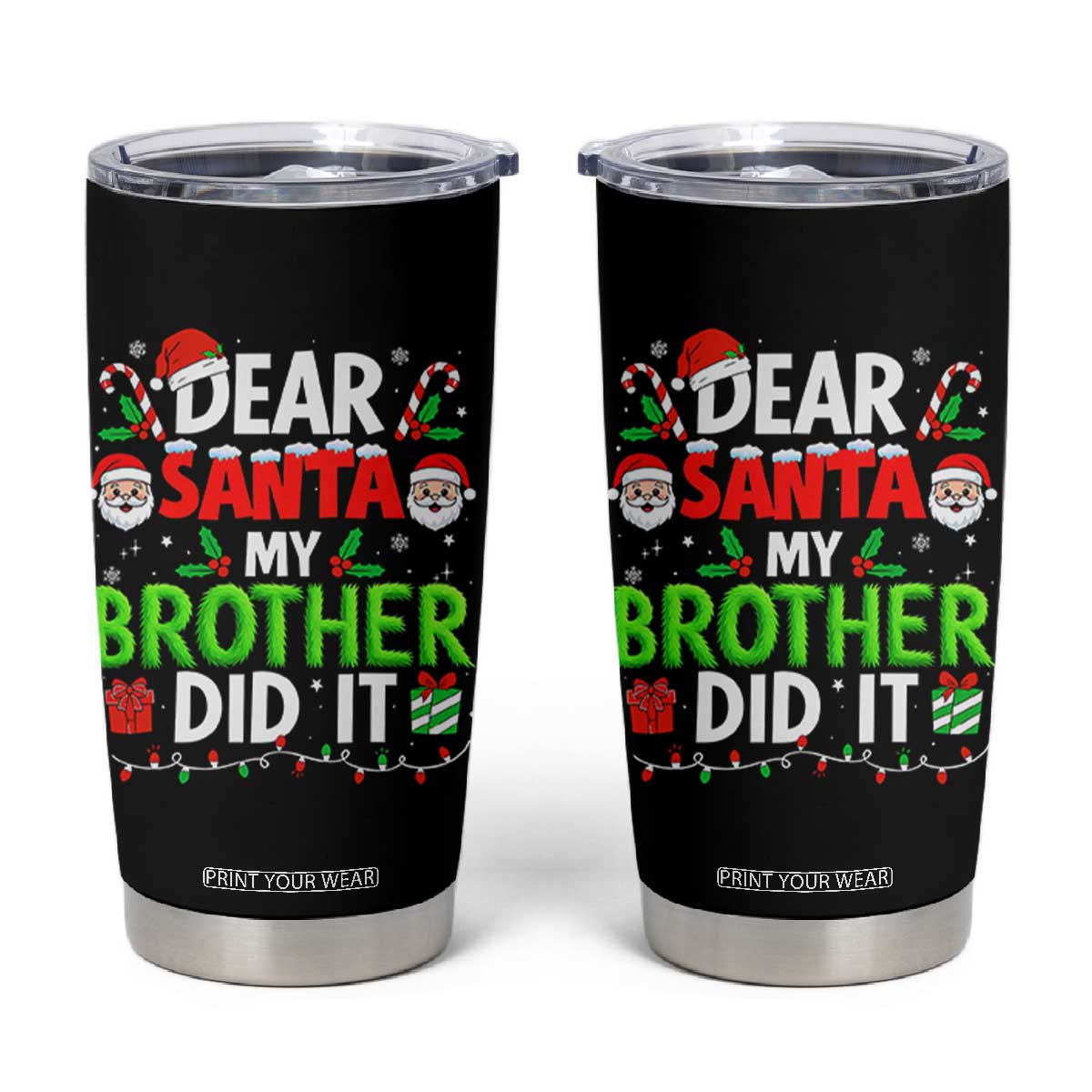 Dear Santa My Brother Did It Funny Christmas Tumbler Cup Boys Girls Kids TS10 Black Print Your Wear
