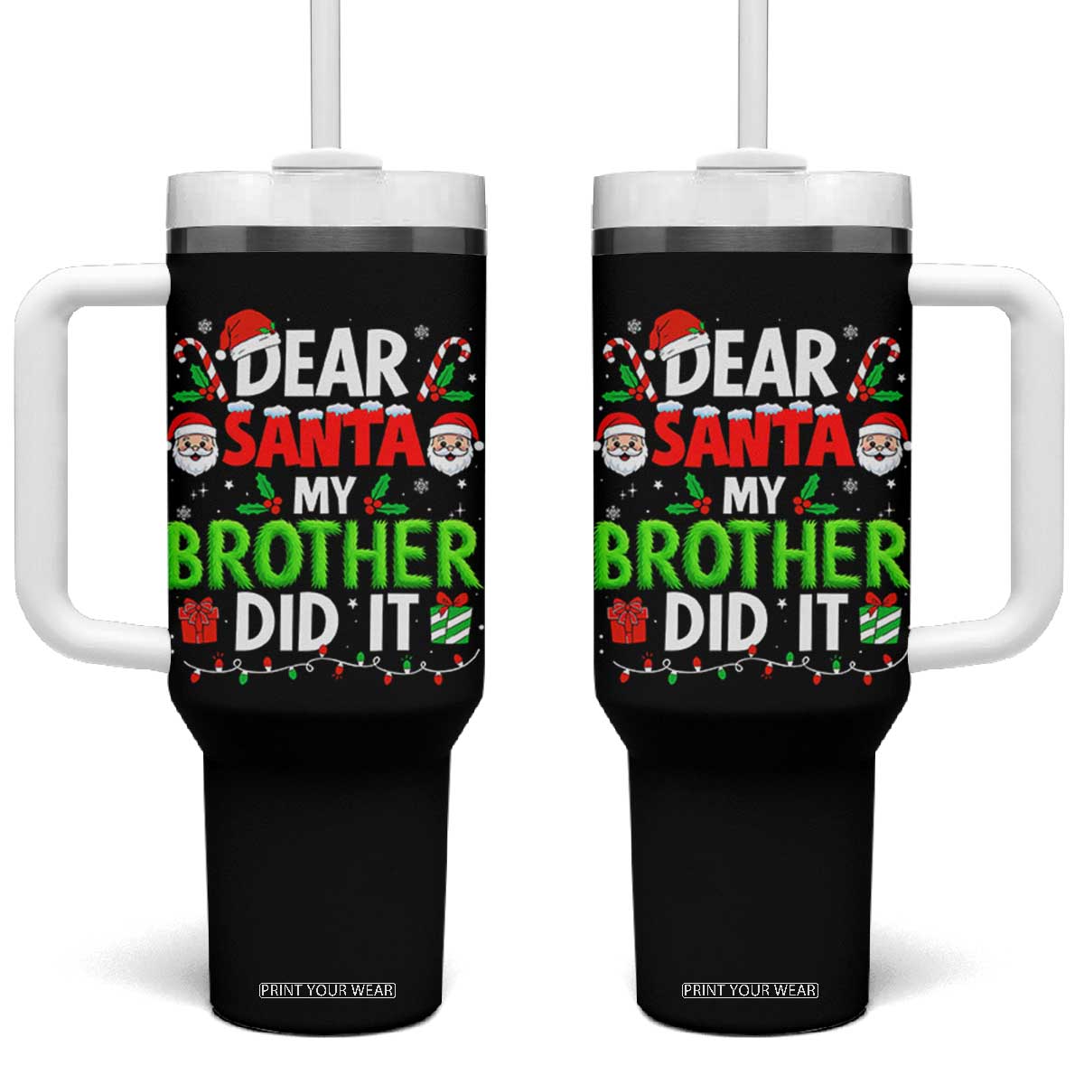 Dear Santa My Brother Did It Funny Christmas Tumbler With Handle Boys Girls Kids TS10 One Size: 40 oz Black Print Your Wear