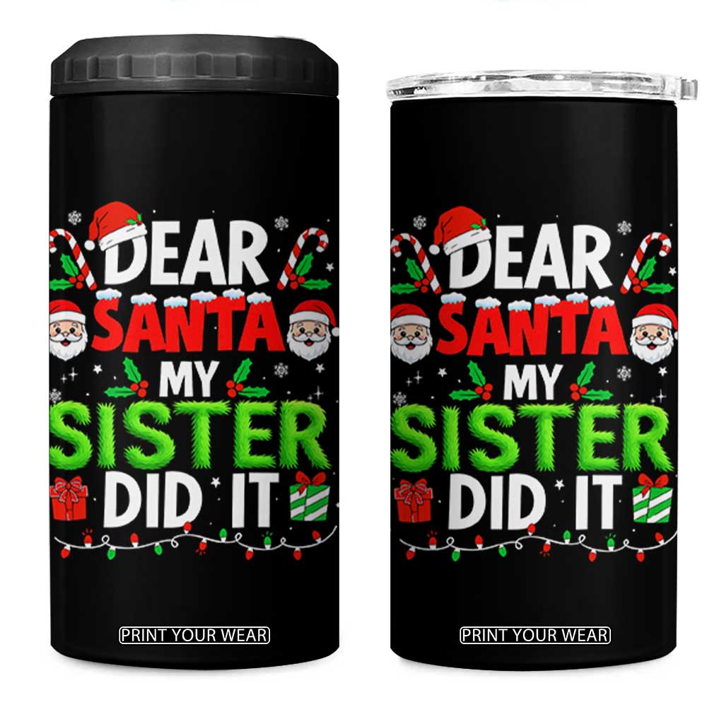 Dear Santa My Sister Did It Funny Christmas 4 in 1 Can Cooler Tumbler Boys Girls Kids TS10 One Size: 16 oz Black Print Your Wear