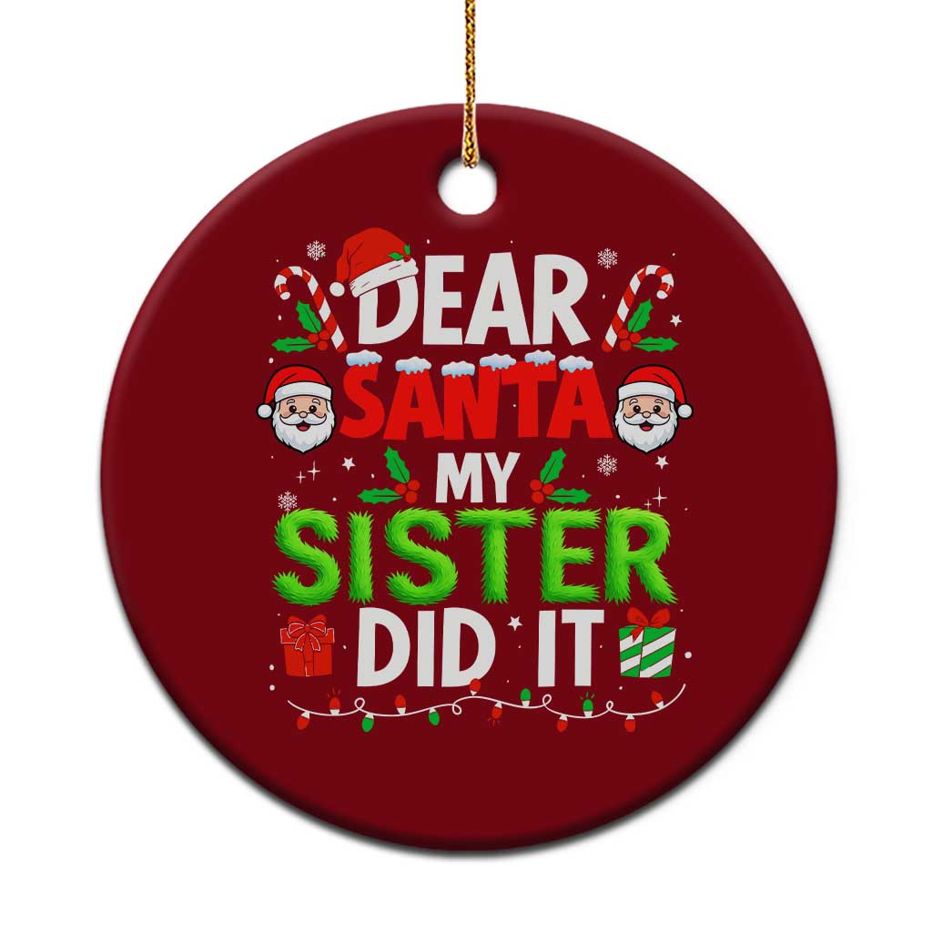Dear Santa My Sister Did It Funny Christmas Ceramic Ornament Boys Girls Kids TS10 1pc Red Print Your Wear