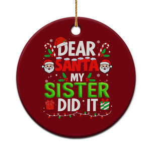 Dear Santa My Sister Did It Funny Christmas Ceramic Ornament Boys Girls Kids TS10 1pc Red Print Your Wear