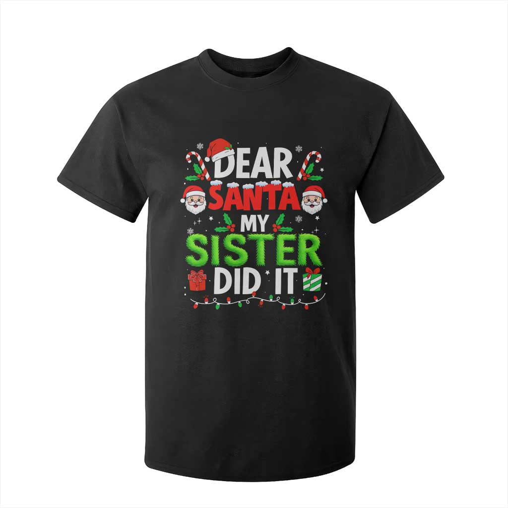 Dear Santa My Sister Did It Funny Christmas T Shirt For Kid Boys Girls Kids - Print Your Wear