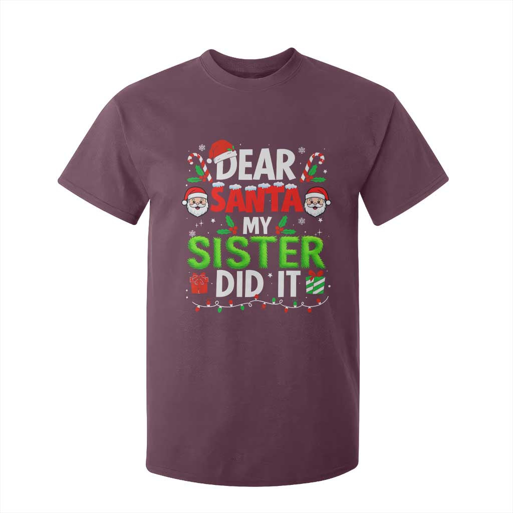 Dear Santa My Sister Did It Funny Christmas T Shirt For Kid Boys Girls Kids TS10 Maroon Print Your Wear