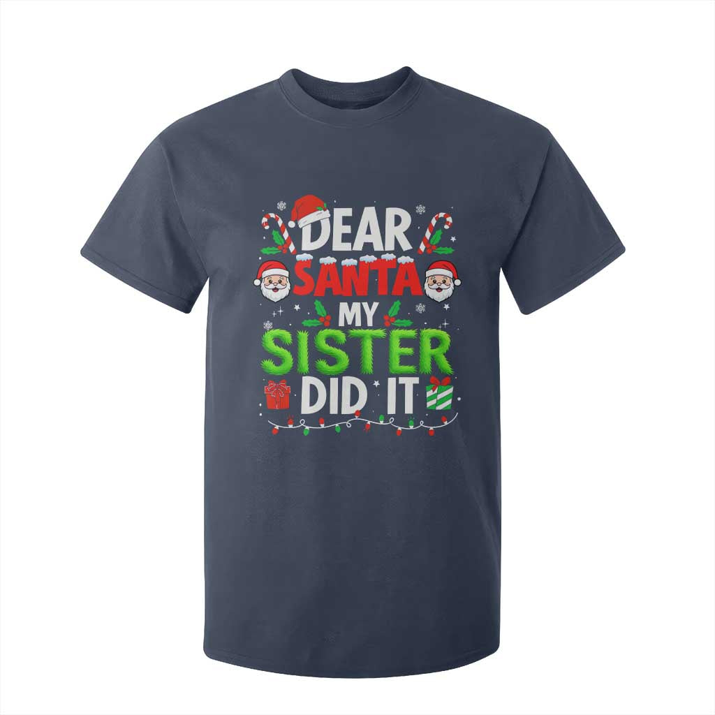Dear Santa My Sister Did It Funny Christmas T Shirt For Kid Boys Girls Kids - Print Your Wear
