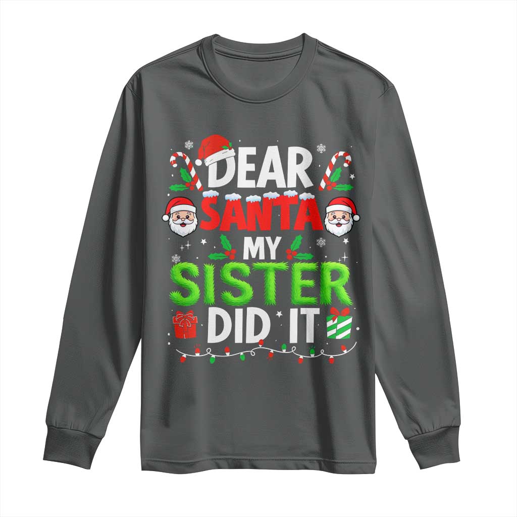 Dear Santa My Sister Did It Funny Christmas Long Sleeve Shirt Boys Girls Kids TS10 Dark Heather Print Your Wear
