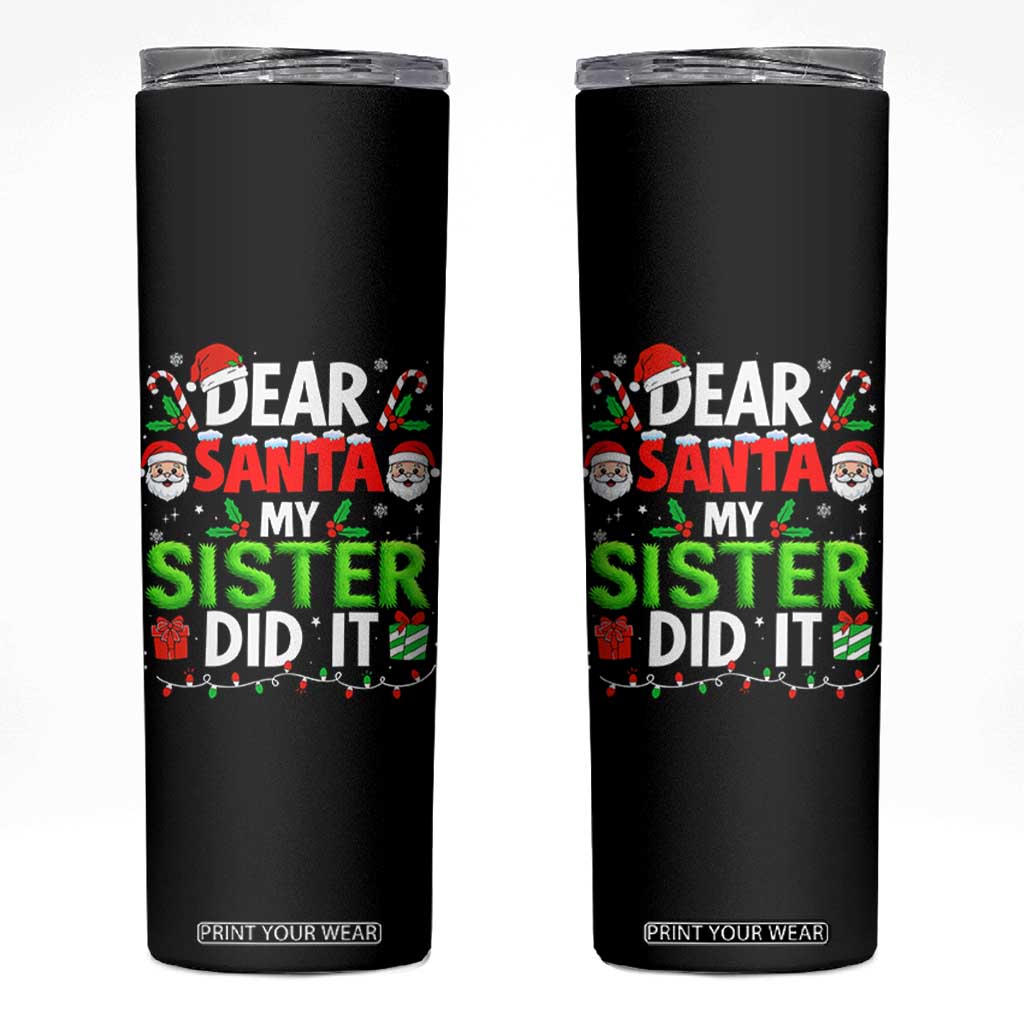 Dear Santa My Sister Did It Funny Christmas Skinny Tumbler Boys Girls Kids TS10 Black Print Your Wear